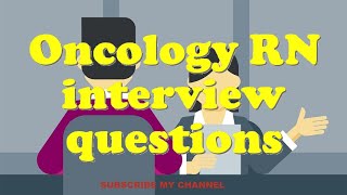 Oncology RN interview questions