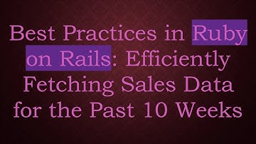 Best Practices in Ruby on Rails: Efficiently Fetching Sales Data for the Past 10 Weeks