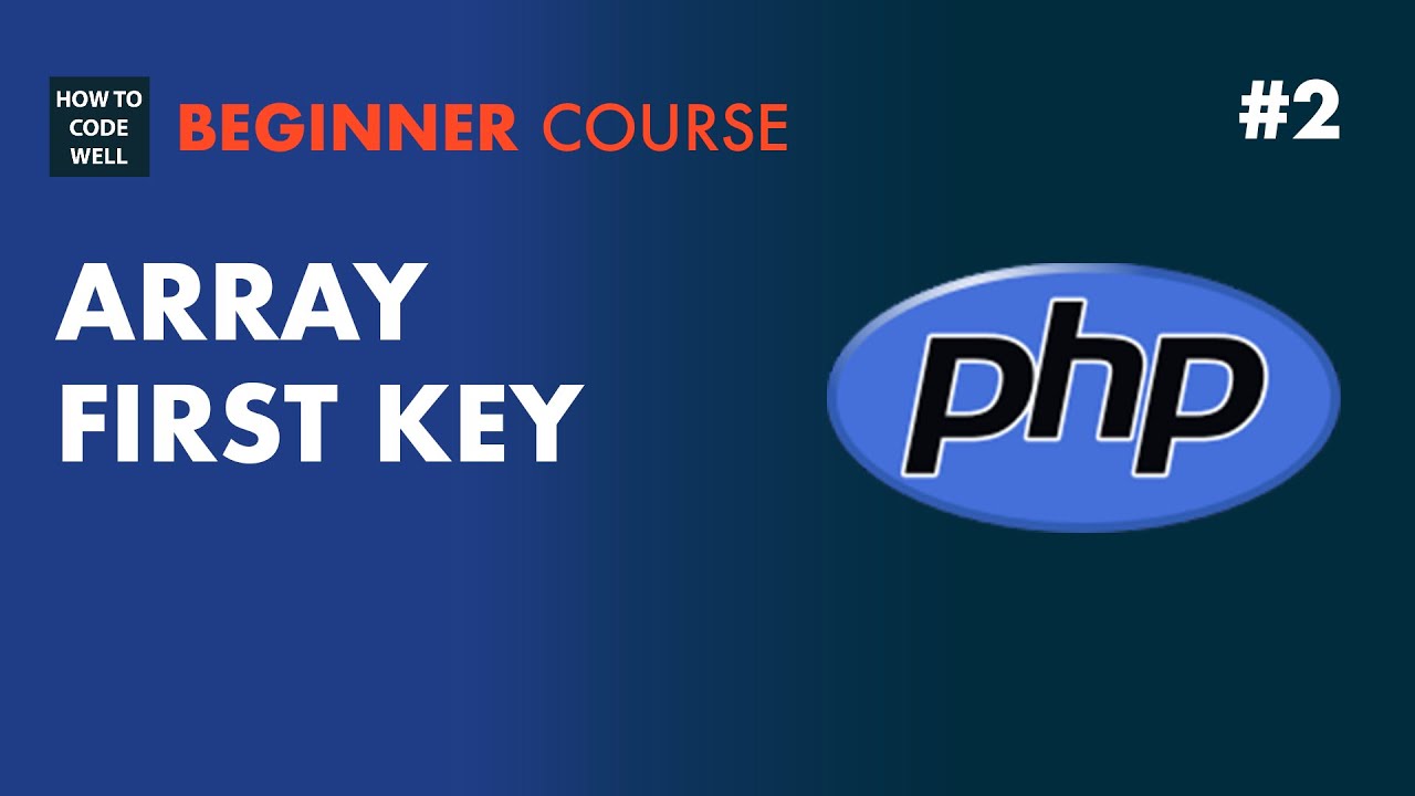 2: How To Get The First Key In A Php Array -  Php 7 Tutorial