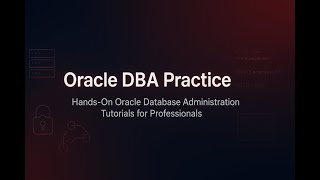 Famous Oracle DBA Practice: Hands-On Oracle Database Administration Tutorials for Professionals Wealth