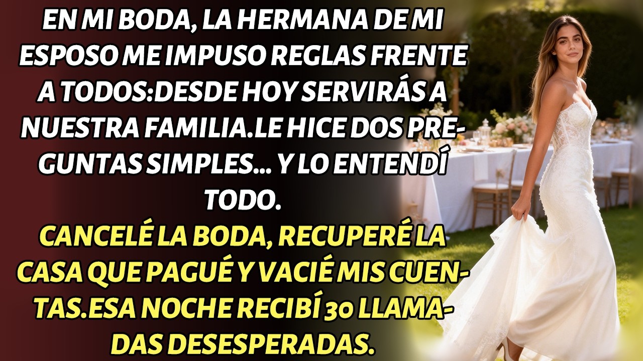 EN MI BODA ME IMPUSIERON REGLAS.HICE 2 PREGUNTAS Y CANCELÉ LA BODA.