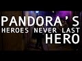 Pandoras hero  heroes never last official
