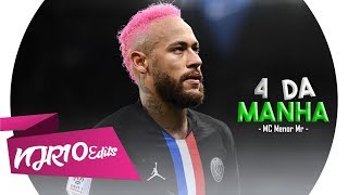 Neymar Jr - 4 da Manhã (MC Menor MR)