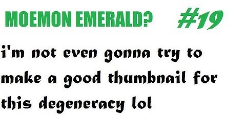 Moemon Emerald Randomizer Nuzlocke: Radius of Cold - Part 19 - The Fool