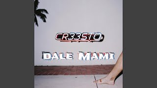 Dale Mami - CR33STO