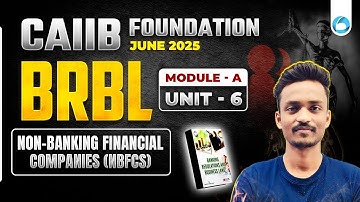 CAIIB July 2025 BRBL Module A Unit 6| CAIIB Online Classes 2025 | By Ajay Sir