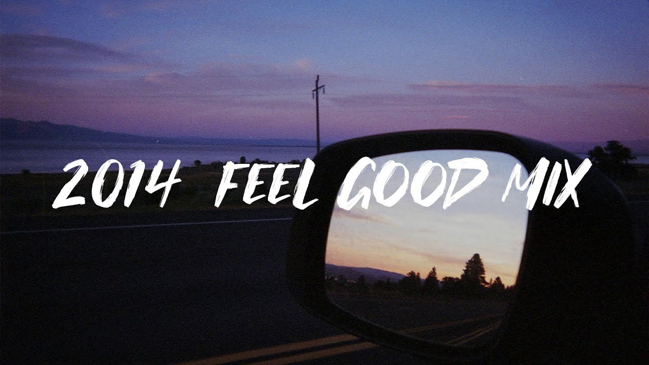 2014  feel good mix  ~ nostalgia playlist