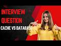 Interviewer “If cache is faster than a database, why don’t we store everything in cache” Answer That