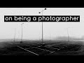 On being a photographer