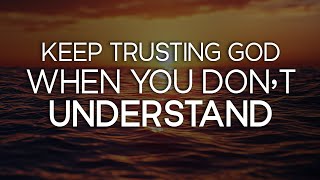Download Lagu Trust God When You Don't Understand | Message of Hope MP3 Download Lagu Trust God When You Don't Understand | Message of Hope MP3