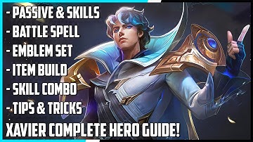 Xavier Complete Hero Guide! Best Build, Skill Combo, Tips & Tricks | Mobile Legends