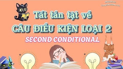 Câu điều kiện loại 2: Cấu trúc, cách dùng, ví dụ, đảo ngữ, biến thể |Second condtional|Grammar
