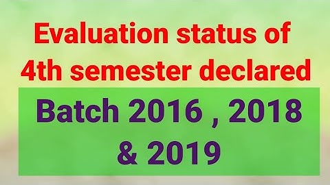 Kashmir University / evaluation status 4th semester batch 2016/2018/2019 , declared .