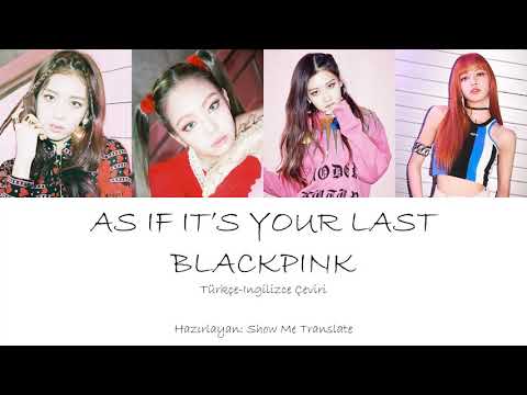 BLACKPINK - AS IF IT'S YOUR LAST Türkçe-İngilizce Çeviri