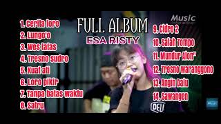 FULL ALBUM Esa Risty terbaik / Cerita loro// lungo'o// wes tatas/tresno sudro// kuat ati/ loro pikir