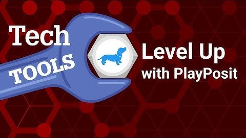 PlayPosit: Level Up Class Presentations and Videos