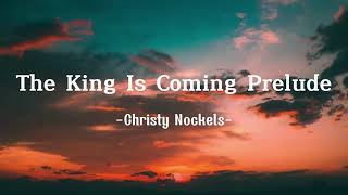 Watch Christy Nockels The King Is Coming Prelude video