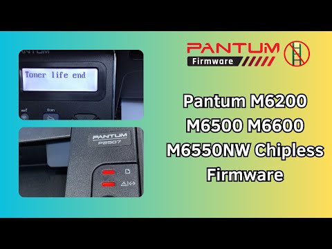 Pantum M6200 M6500 M6600 M6550NW Chipless Firmware