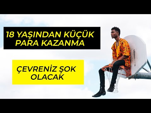 18 YAŞINDAN KÜÇÜK PARA KAZANMA YOLLARI! İnternetten para kazanma