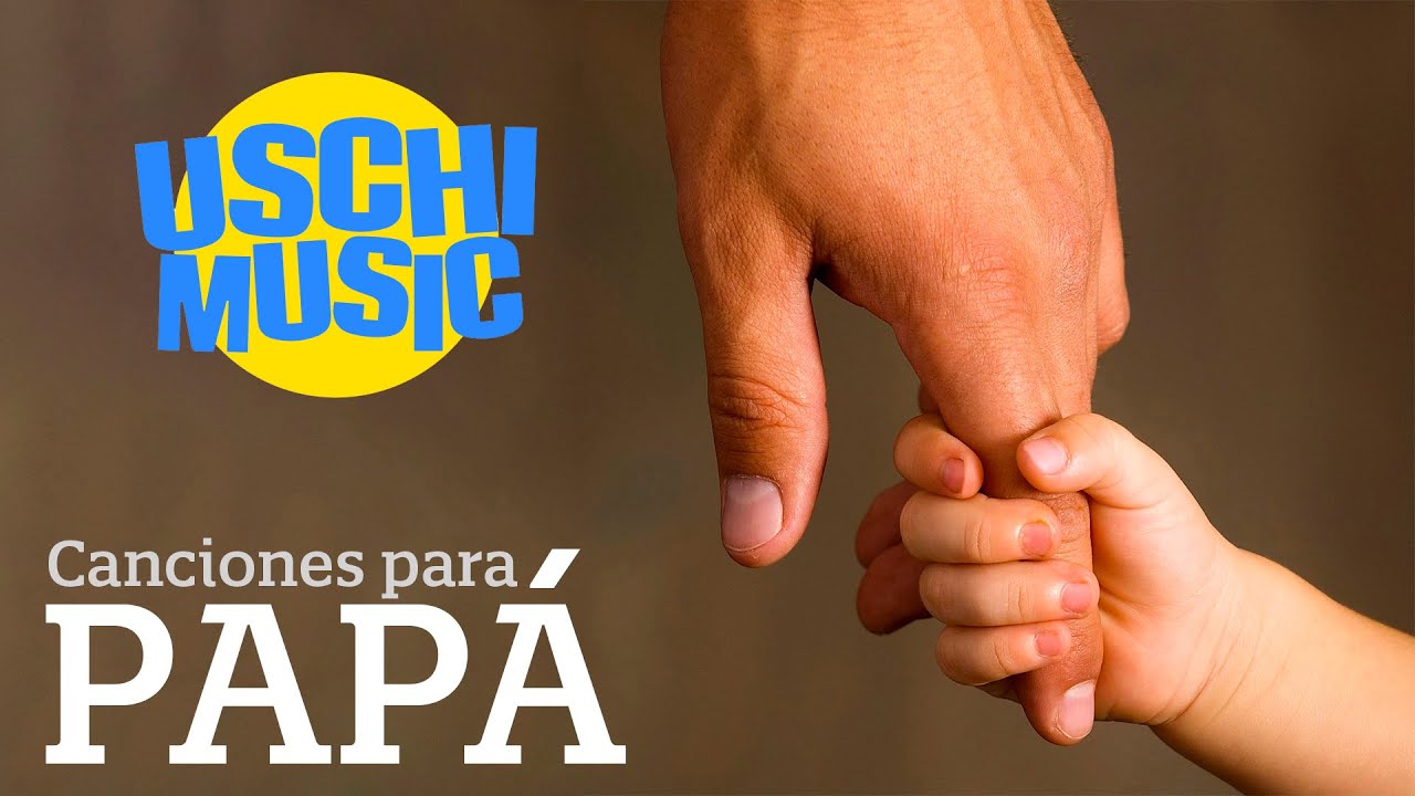 Uschimusic Estas Son Las Cinco Canciones Para Papa En La Vispera Del Dia Del Padre