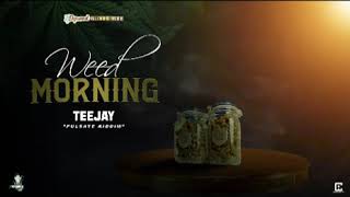 TeeJay   Weed Morning