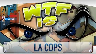 ► WTF Is... - LA Cops ? ► WTF Is... - LA Cops ?