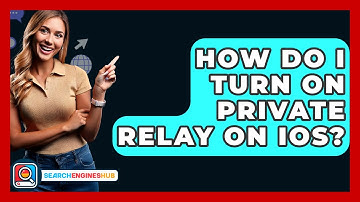 How Do I Turn On Private Relay On IOS? - SearchEnginesHub.com