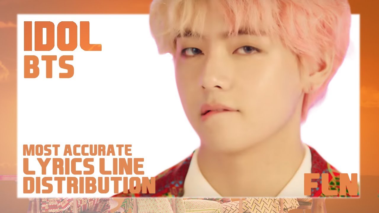 IDOL (우상) - BTS (방탄소년단) | LYRICS LINE DISTRIBUTION [PERFECT ACCURACY]