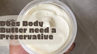 DOSE BODY BUTTER NEED A PRESERVATIVE?| when do you need a preservative?