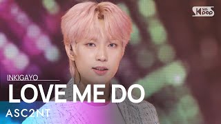 ASC2NT (어센트) - LOVE ME DO @인기가요 inkigayo 20240519