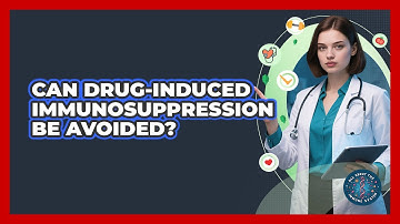 Can Drug-induced Immunosuppression Be Avoided? - All About the Immune System