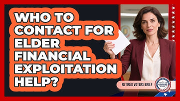 Who To Contact For Elder Financial Exploitation Help?