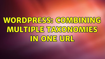 Wordpress: Combining Multiple Taxonomies in one URL (2 Solutions!!)