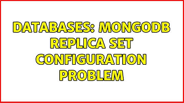 Databases: MongoDB replica set configuration problem