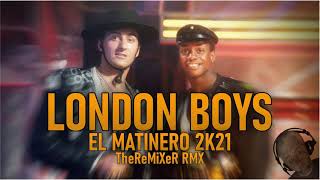 London Boys - El Matinero 2K21 (TheReMiXeR RMX)