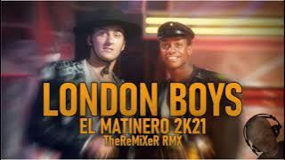 London Boys - El Matinero 2K21 (TheReMiXeR RMX)
