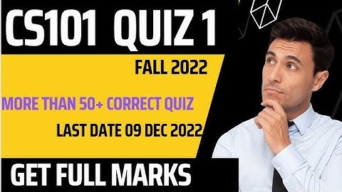 Cs101 Quiz 1 2022 | Cs101 Quiz 1 solution 2022 | Cs101 Quiz 1 | Cs101 Quiz 1 solutionspring2022