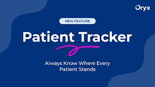 Patient Tracker: Always Know Where Every Patient Stands | Oryx Dental Software