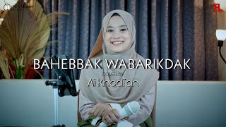 BAHEBAK WABARIDAK COVER by AI KHODIJAH
