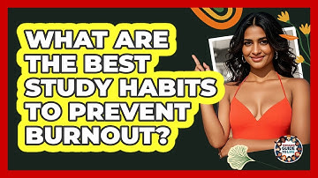 What Are The Best Study Habits To Prevent Burnout? - Teenager Guide to Life
