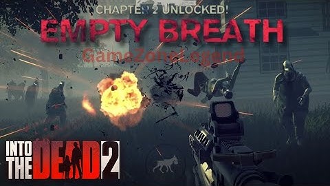 Into The Dead 2 Story Chapter 2: Empty Breath Walkthrough