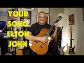 Your song elton john fingerstyle guitar cover arrangement for classical guitar