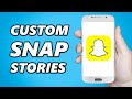 How to Create Custom Story on Snapchat (2024)