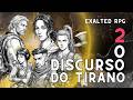 Exalted  RPG - O DISCURSO DO TIRANO PART 2