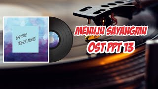 Menuju Sayangmu - Ivanka ft Indra Sabil (OST PPT13) || Lirik Video