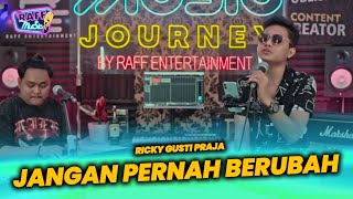 RICKY GUSTI PRAJA  -JANGAN PERNAH BERUBAH ( LIVE SESSION )