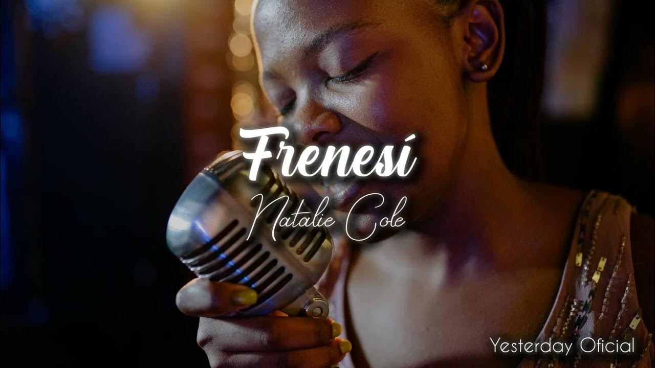 Frenesí - Natalie Cole Frenesí - Natalie Cole
