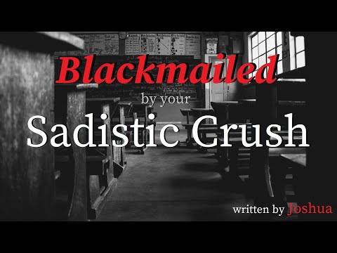 Blackmailed by Your Sadistic Crush Roleplay, Pt  6 -- (Female x Male) (F4M)