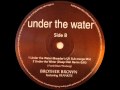 Brother Brown - Under The Water (Breeder's UK Sub-merge Mix)