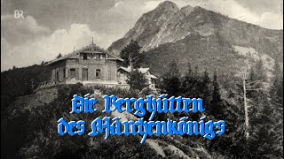 Bayern erleben - Die Berghütten des Märchenkönigs